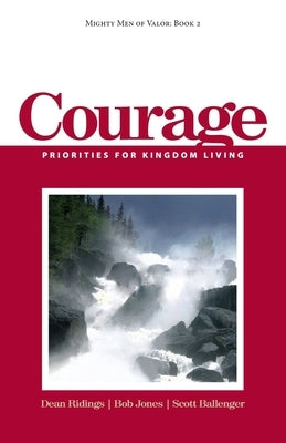 Mighty Men of Valor: Book 2 - Courage: Priorities for Kingdom Living by Jones, Bob