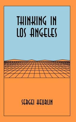 Thinking in Los Angeles by Heurlin, Sergei