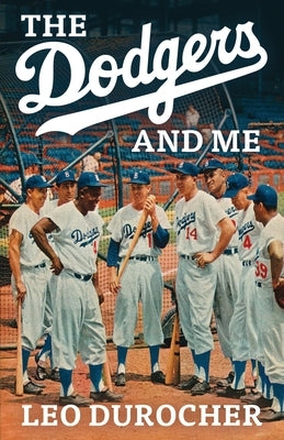 The Dodgers and Me by Durocher, Leo