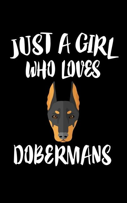 Just A Girl Who Loves Dobermans: Animal Nature Collection by Marcus, Marko