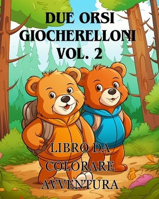 Avventure da colorare con due orsi giocherelloni vol. 2: Il libro da colorare Adorabile con due orsi Un'avventura da colorare by Huntelar, James