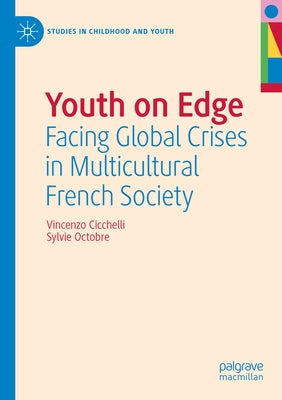 Youth on Edge: Facing Global Crises in Multicultural French Society by Cicchelli, Vincenzo