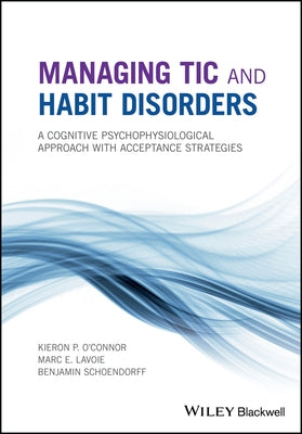 Managing Tic and Habit Disorders by O'Connor, Kieron P.