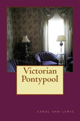 Victorian Pontypool by Lewis, Carol Ann
