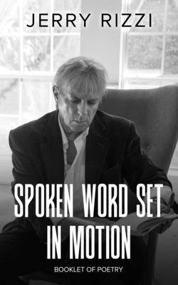 Spoken Word Set In Motion: Booklet of Poetry by Rizzi, Jerry