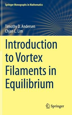 Introduction to Vortex Filaments in Equilibrium by Andersen, Timothy D.