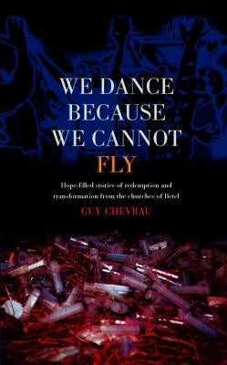 We Dance Because We Cannot Fly by Chevreau, Guy