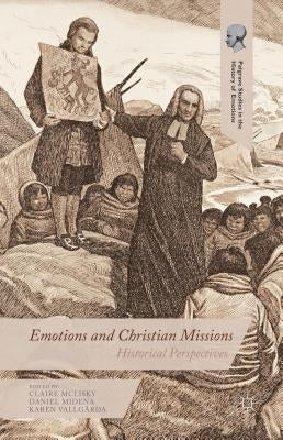 Emotions and Christian Missions: Historical Perspectives by McLisky, Claire