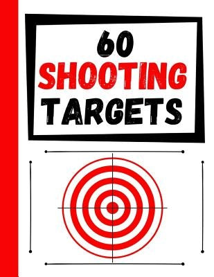 60 Shooting Targets: Large Paper Perfect for Rifles / Firearms / BB / AirSoft / Pistols / Archery & Pellet Guns by Targets, Practice