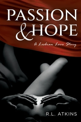 Passion & Hope: A Lesbian Love Story by Atkins, R. L.