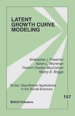 Latent Growth Curve Modeling by Preacher, Kristopher J.