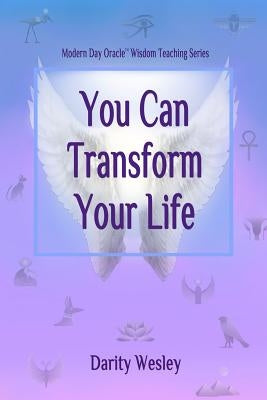 You Can Transform Your Life by Wesley, Darity