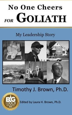 No One Cheers for Goliath: My Leadership Story by Brown, Timothy J.