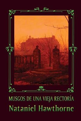 Musgos de una vieja rectoría by Hawthorne, Nathaniel