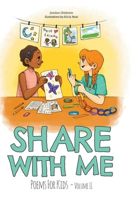 Share With Me: Poems For Kids Volume 2 by Chisholm, Gordon