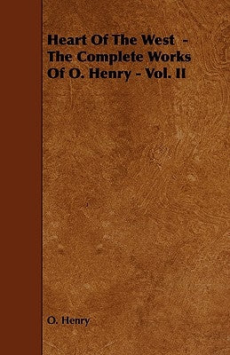 Heart of the West - The Complete Works of O. Henry - Vol. II by Henry O