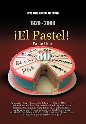 1920-2000 El Pastel! Parte Uno: En Un Solo Libro by Garc a. Cabrera, Jos Luis