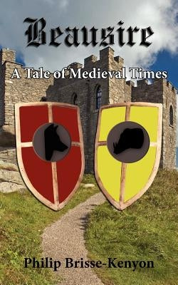 Beausire: A Tale of Medieval Times by Brisse-Kenyon, Philip