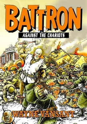 Battron: Against the Chariots by Vansant, Wayne