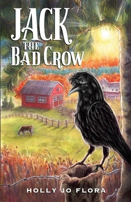 Jack the Bad Crow by Flora, Holly Jo
