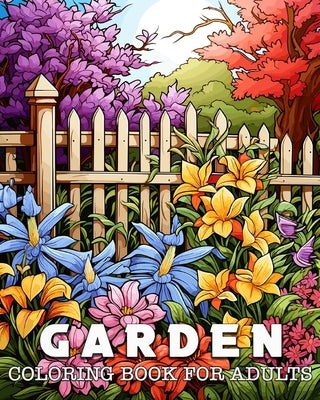 Coloring Book for Adults Garden: 50 Unique Garden illustrations Coloring Book for Stress Relief and Relaxation by Bb, Lea Sch&#246;ning