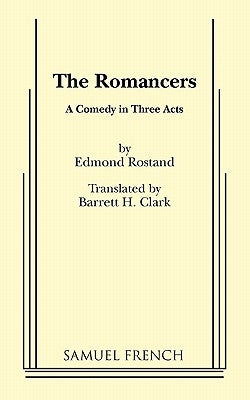 The Romancers by Rostand, Edmond