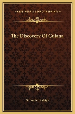 The Discovery Of Guiana by Raleigh, Walter
