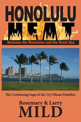 Honolulu Heat: Between the Mountains and the Great Sea by Mild, Rosemary