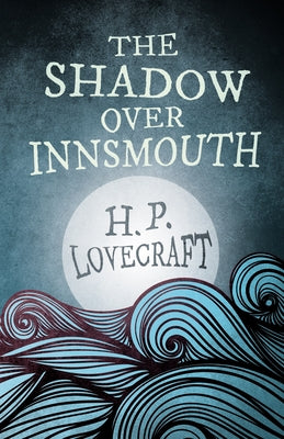 The Shadow Over Innsmouth (Fantasy and Horror Classics); With a Dedication by George Henry Weiss by Lovecraft, H. P.