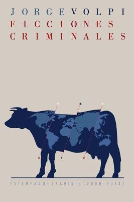 Ficciones criminales: Estampas de la crisis (2008-2014) by Ediciones, La Pereza