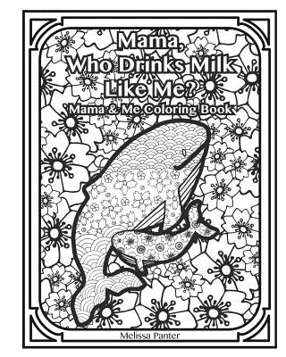 Mama Who Drinks Milk Like Me: Mama and Me Coloring Book by Panter, Melissa