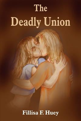 The Deadly Union by Huey, Fillisa F.