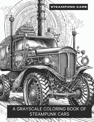 Steampunk Cars: A Grayscale Coloring Book of Steampunk Cars by Smokewell
