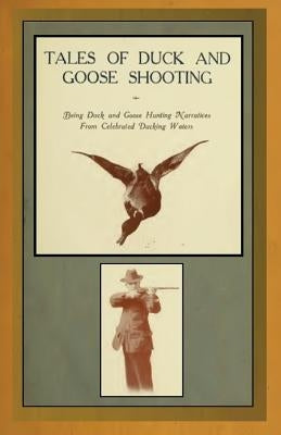 Tales of Duck and Goose Shooting by Hazelton, William C.