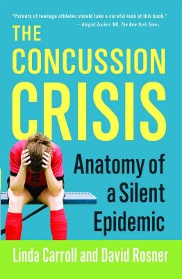 Concussion Crisis: Anatomy of a Silent Epidemic by Carroll, Linda