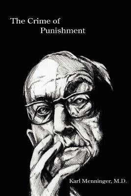 The Crime of Punishment by Menninger M. D., Karl