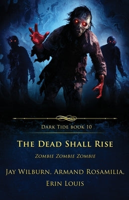 The Dead Shall Rise: Zombie Zombie Zombie by Louis, Erin