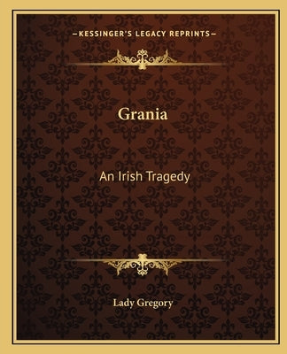 Grania: An Irish Tragedy by Lady Gregory