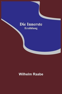 Die Innerste: Erzählung by Raabe, Wilhelm