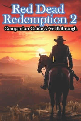 Red Dead Redemption 2 Companion Guide & Walkthrough by Cadil