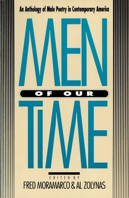 Men of Our Time: An Anthology of Male Poetry in Contemporary America by Zolynas, Al