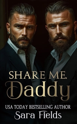 Share Me, Daddy: A Dark Irish Mafia Romance by Fields, Sara
