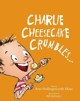 Charlie Cheesecake Crumbles by Moss, Ann Hollingsworth