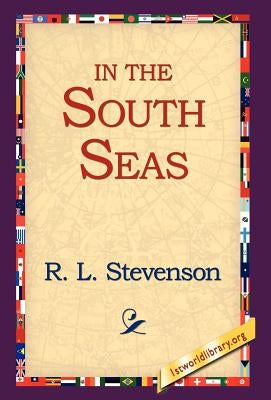 In the South Seas by Stevenson, Robert Louis