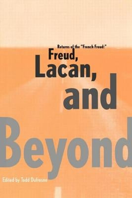 Returns of the French Freud: Freud, Lacan, and Beyond by DuFresne, Todd
