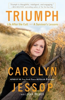 Triumph: Life After the Cult: A Survivor's Lessons by Jessop, Carolyn