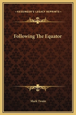 Following The Equator by Twain, Mark