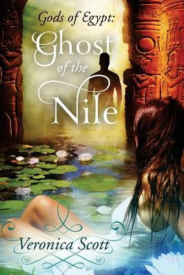 Ghost of the Nile: Gods of Egypt by Scott, Veronica