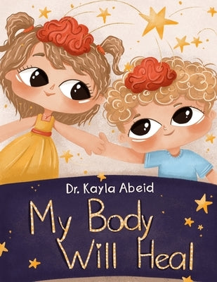 My Body Will Heal by Abeid, Kayla