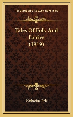 Tales Of Folk And Fairies (1919) by Pyle, Katharine